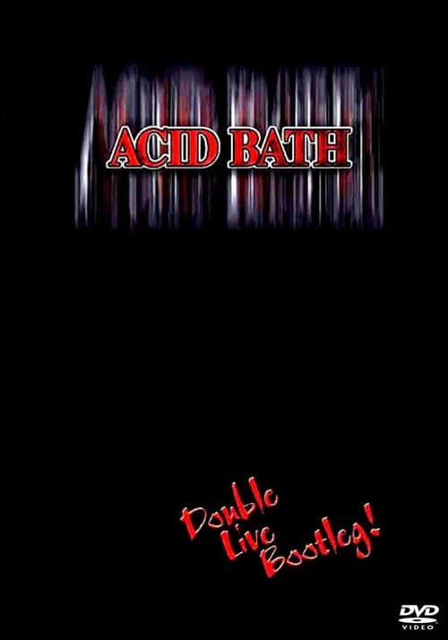 Acid Bath: Double Live Bootleg! (2005) poster