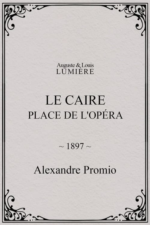 Le Caire : Place de l'Opéra (1897) poster