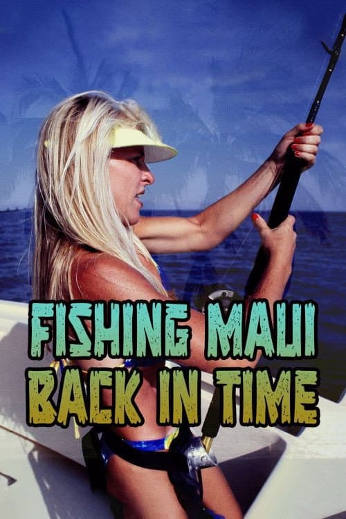 Fishing Maui Back in Time (2020) poster