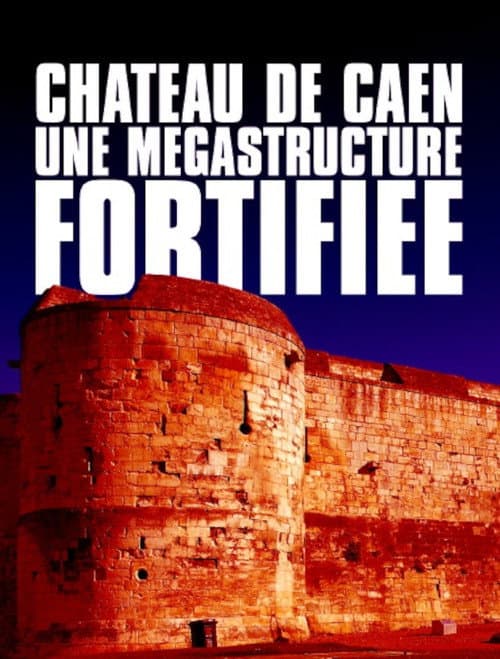 Château de Caen : Une mégastructure fortifiée (2022) poster
