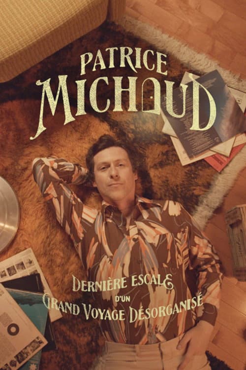 Patrice Michaud: Dernière escale d’un grand voyage désorganisé (2025) poster