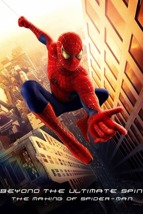 Behind the Ultimate Spin: The Making of 'Spider-Man' (2002) poster