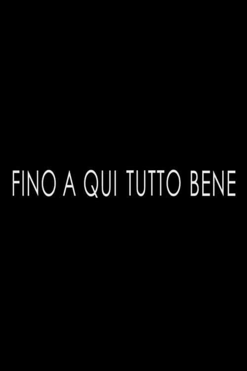 Fino a Qui Tutto Bene (2019) poster