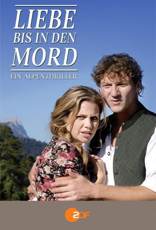 Liebe bis in den Mord: Ein Alpenthriller (2016) poster