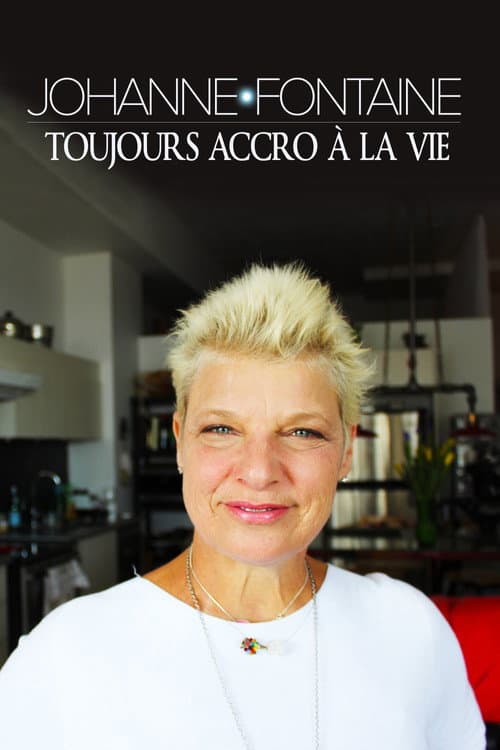 Johanne Fontaine : toujours accro à la vie (2016) poster