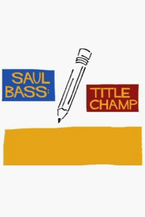 Saul Bass: Title Champ (2008) poster