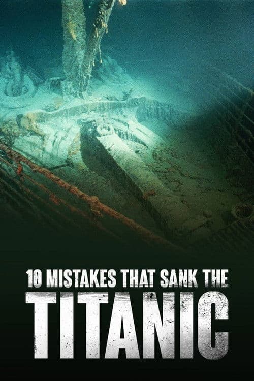 10 Mistakes That Sank The Titanic (2019) poster