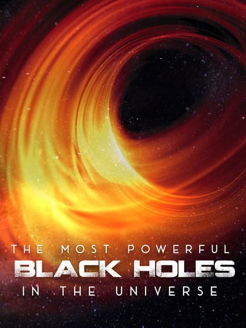 The Most Powerful Black Holes in the Universe (2020) poster