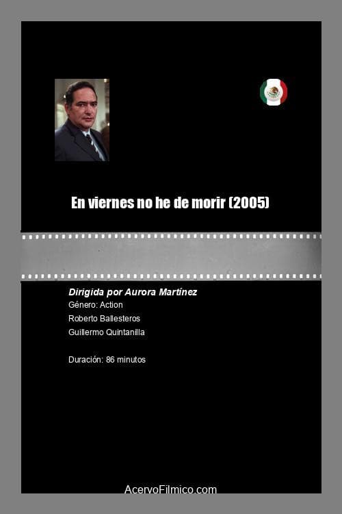 En viernes no he de morir (2005) poster