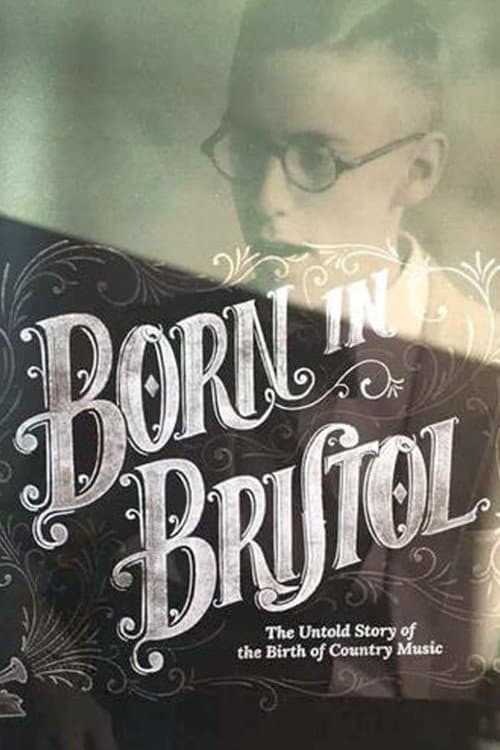 Born in Bristol: The Untold Story of the Birth of Country Music (2017) poster
