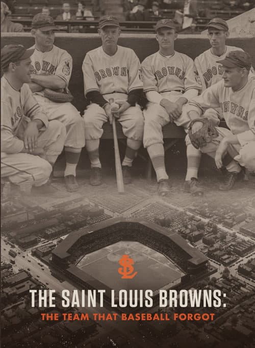 The Saint Louis Browns: The Team That Baseball Forgot (2018) poster