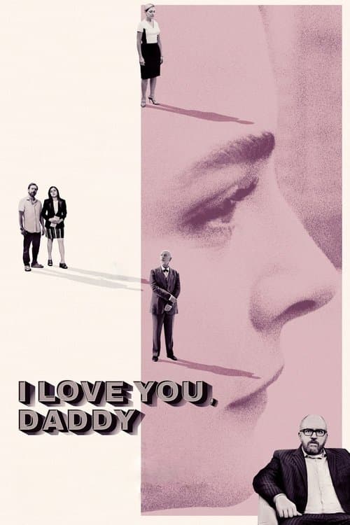I Love You, Daddy (2017) poster