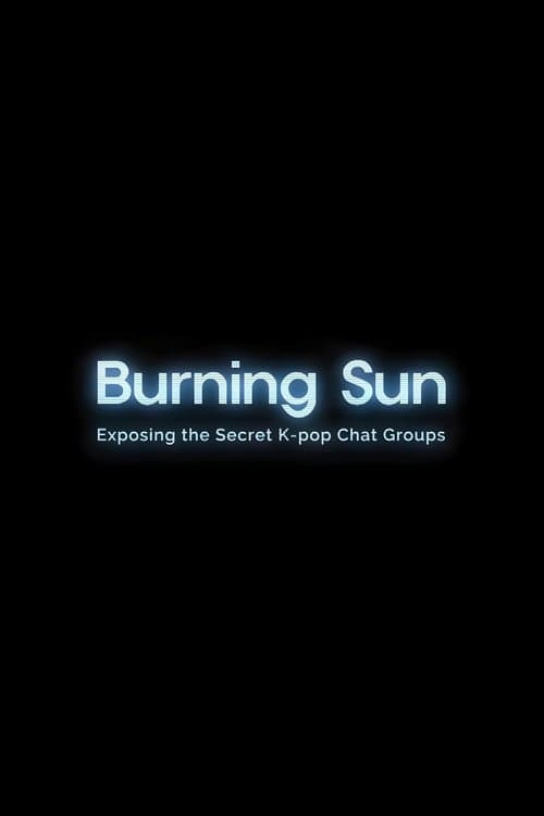 Burning Sun: Exposing the Secret K-pop Chat Groups (2024) poster
