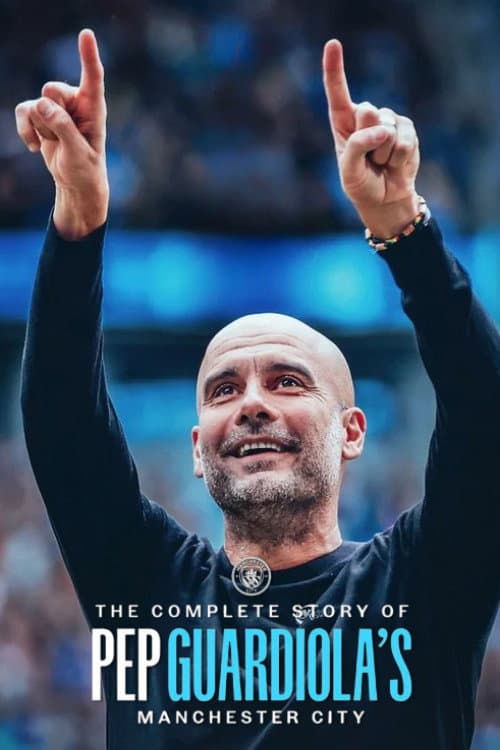 The Complete Story of Pep Guardiola's Manchester City (2026) poster