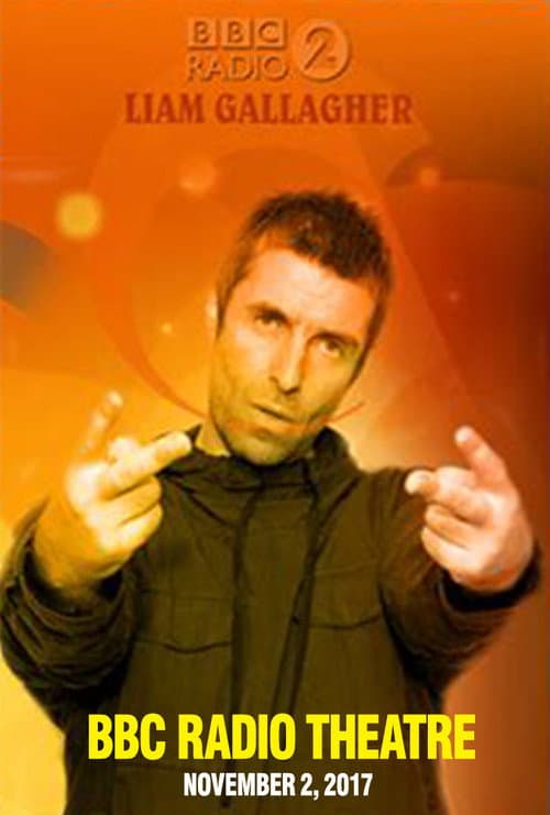Liam Gallagher - BBC Radio 2 In Concert (2017) poster