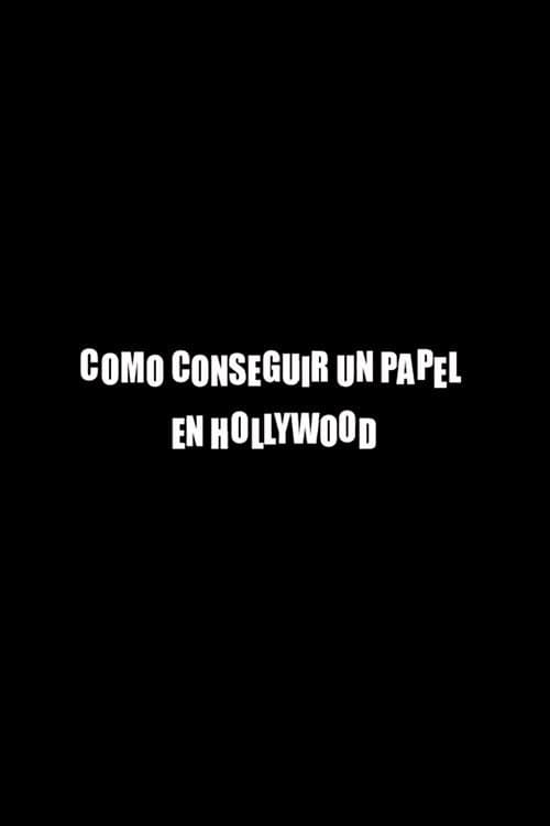Cómo conseguir un papel en Hollywood (2007) poster