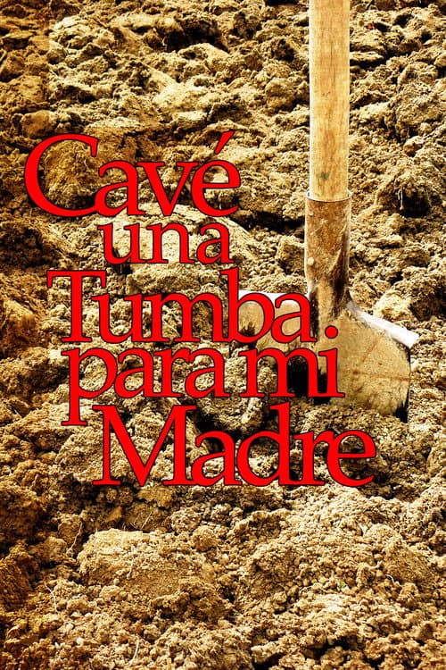 Cavé una tumba para mi madre (2005) poster