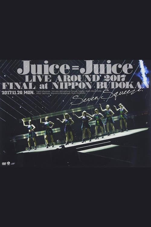 Juice=Juice LIVE AROUND 2017 FINAL at 日本武道館 ～Seven Squeeze!～ (2017) poster