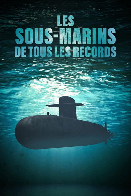 Les sous-marins de tous les records (2018) poster