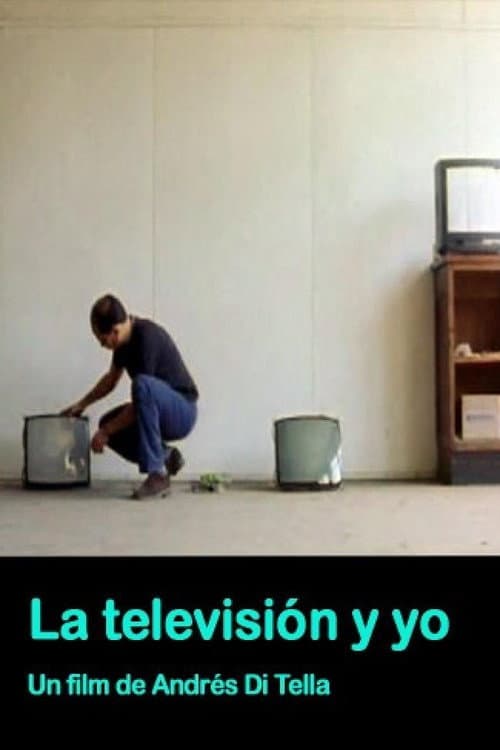 La televisión y yo (Apuntes para un film sobre la T.V.) (2002) poster