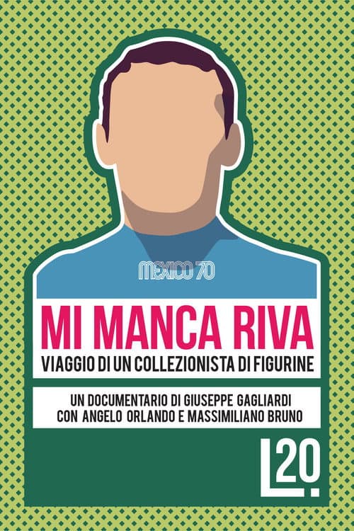 Mi Manca Riva: Viaggio di un Collezionista di Figurine (2011) poster