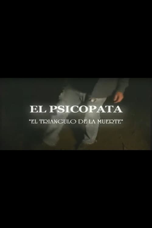 El Psicópata - El Triángulo de la Muerte (2008) poster