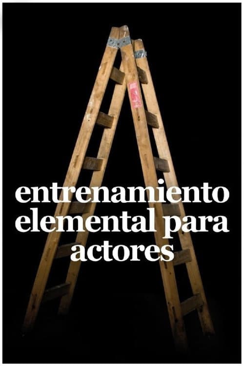 Entrenamiento elemental para actores (2009) poster