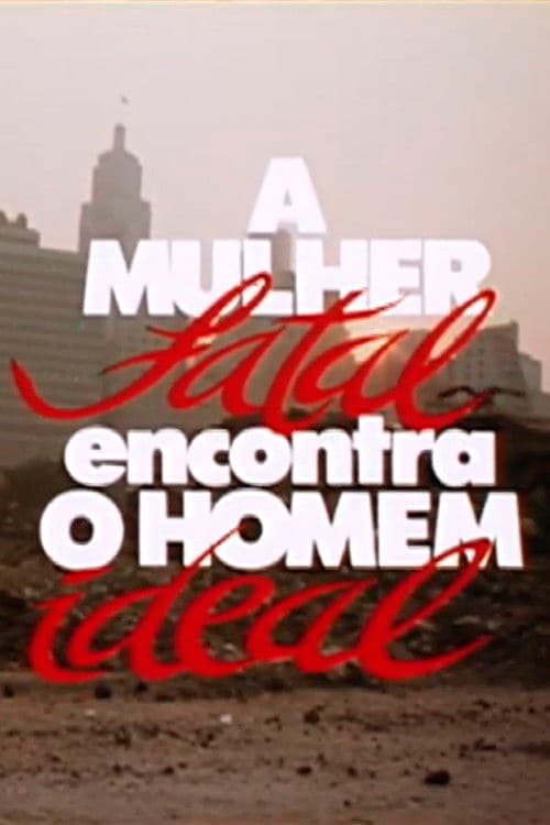 A Mulher Fatal Encontra o Homem Ideal (1987) poster