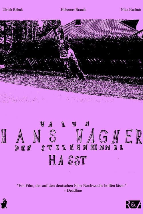 Warum Hans Wagner den Sternenhimmel hasst (2013) poster