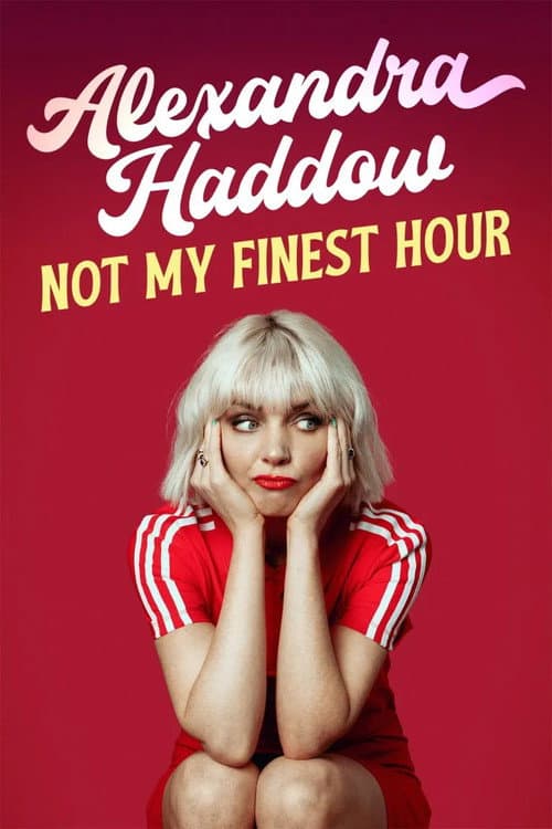 Alexandra Haddow: Not My Finest Hour (2024) poster