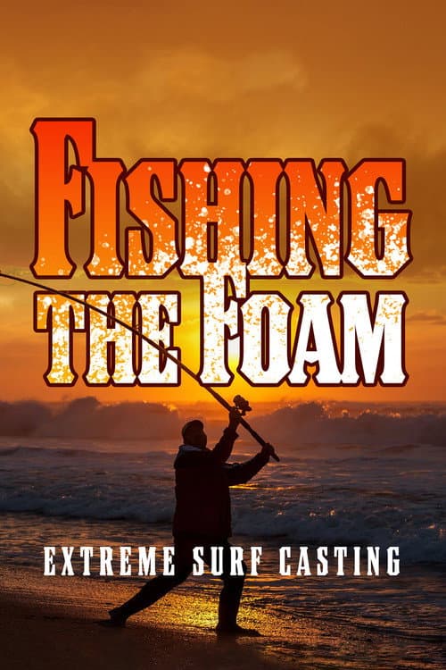 Fishing the Foam: Extreme Surf Casting (2020) poster