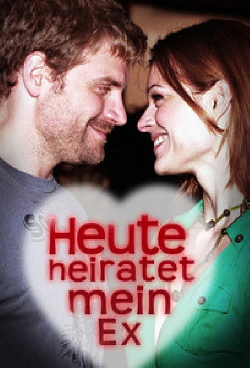 Heute heiratet mein Ex (2006) poster