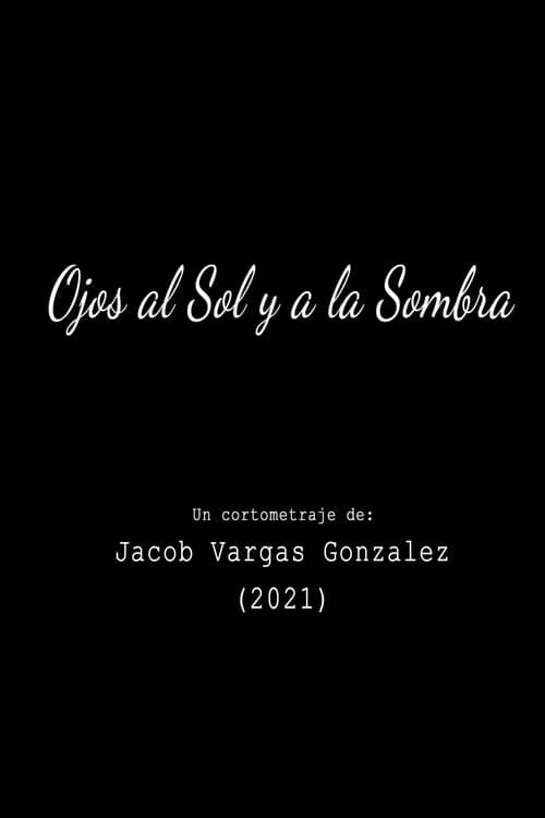 Ojos al Sol y a la Sombra (2021) poster