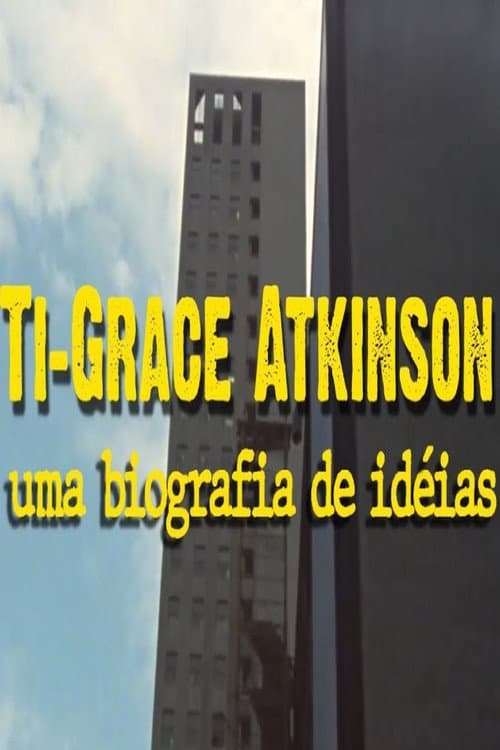 Ti-Grace Atkinson - Uma biografia de ideias (2019) poster