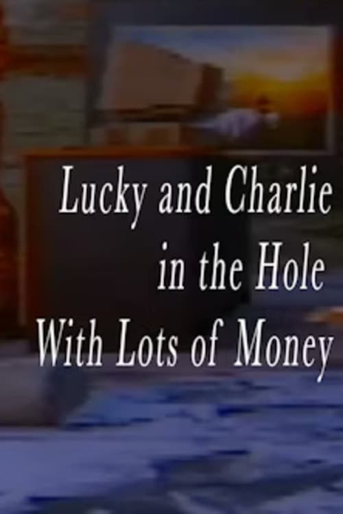 Lucky and Charlie in the Hole With Lots of Money (2023) poster