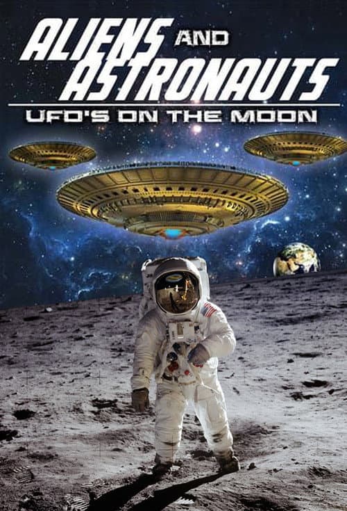 Aliens and Astronauts: UFO's on the Moon (2015) poster