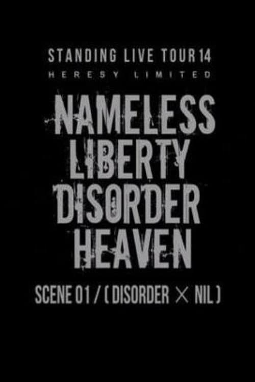 the GazettE STANDING LIVE TOUR 14 HERESY LIMITED - NAMELESS LIBERTY DISORDER HEAVEN - SCENE 01 [DISORDER × NIL] (2015) poster
