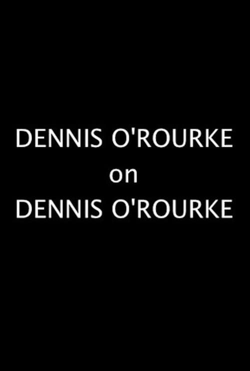 Dennis O'Rourke on Dennis O'Rourke (2008) poster