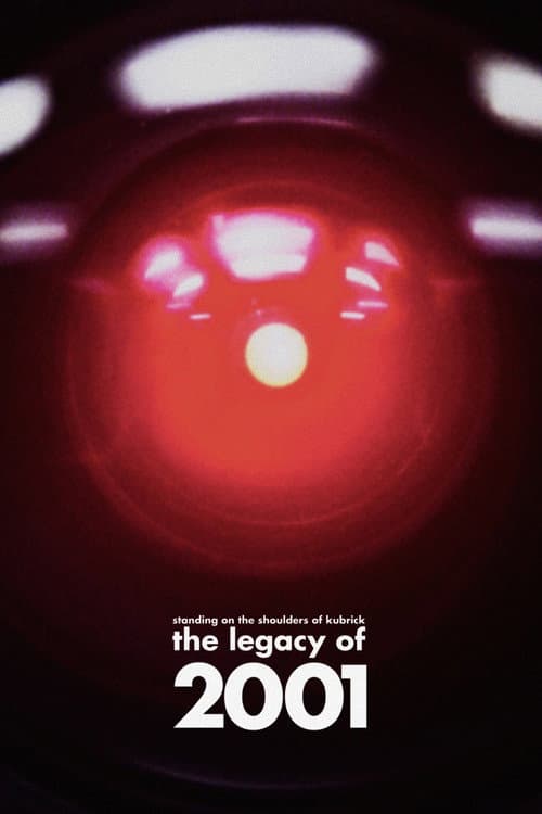 Standing on the Shoulders of Kubrick: The Legacy of 2001 (2007) poster