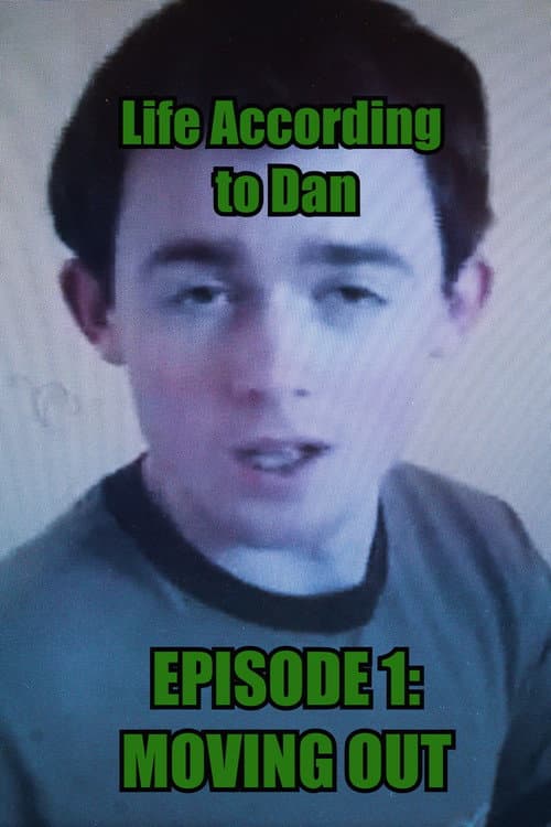 Life According to Dan - Episode 1 : Moving Out (2007) poster