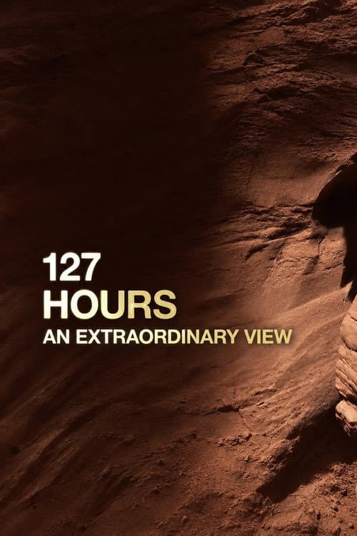 127 Hours: An extraordinary view (2011) poster