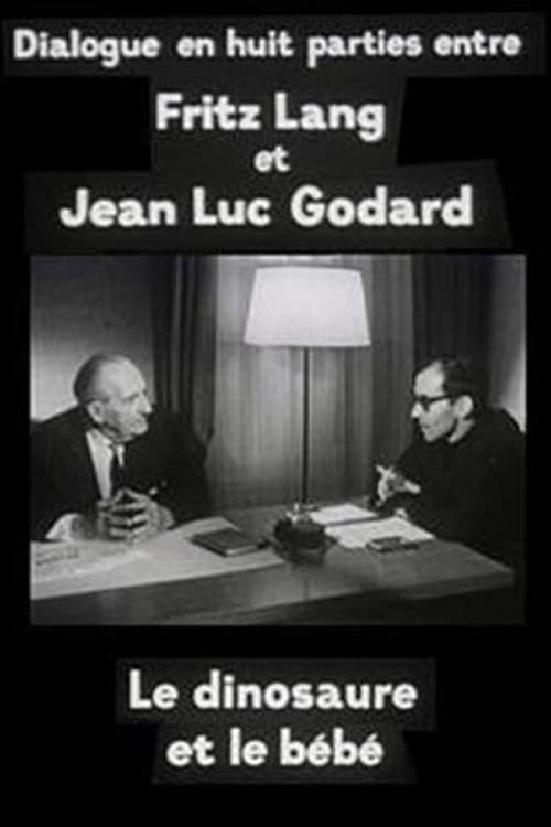 Cinéastes de notre temps : Le Dinosaure et le Bébé, dialogue en huit parties entre Fritz Lang et Jean-Luc Godard (1967) poster