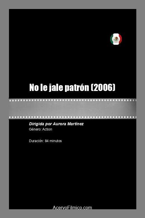 No le jale patrón (2006) poster