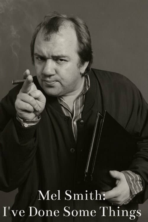 Mel Smith: I've Done Some Things (2013) poster