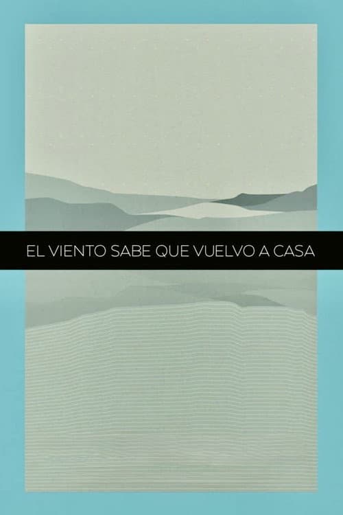 El Viento Sabe Que Vuelvo A Casa (2016) poster