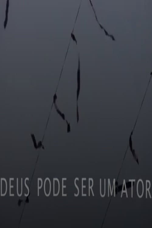 Deus Pode Ser um Ator (2008) poster