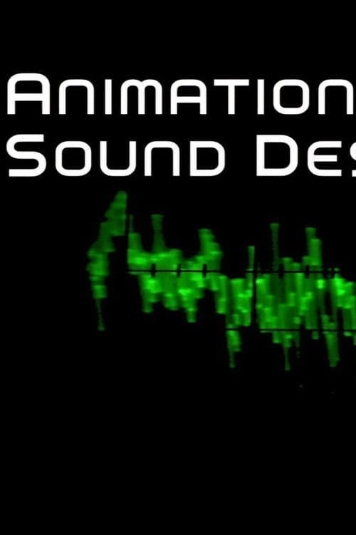 Animation Sound Design: Building Worlds from the Sound Up (2008) poster