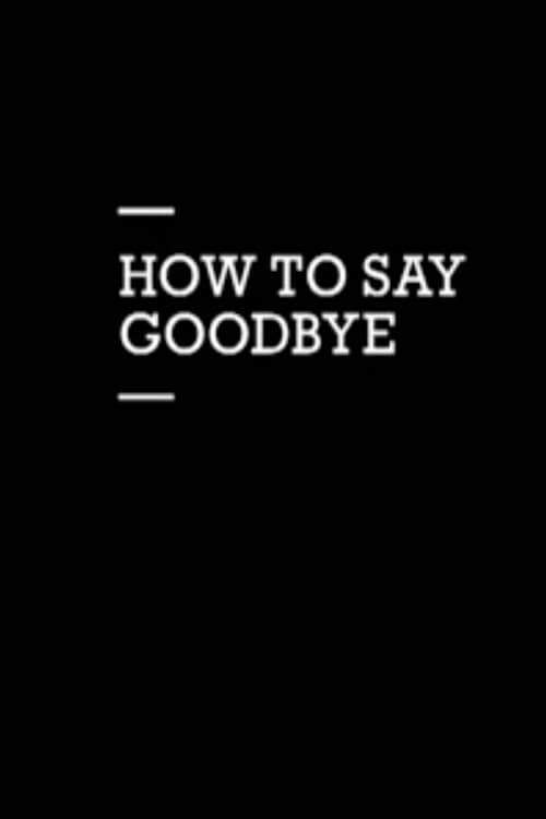 How to Say Goodbye (2012) poster