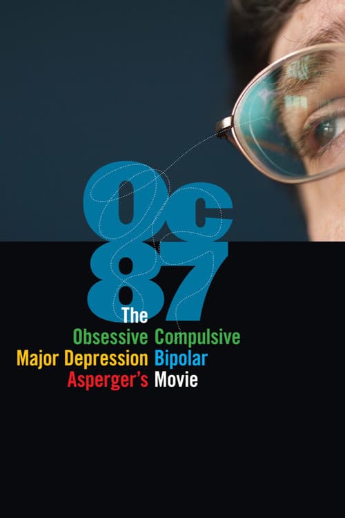 OC87: The Obsessive Compulsive, Major Depression, Bipolar, Asperger's Movie (2012) poster