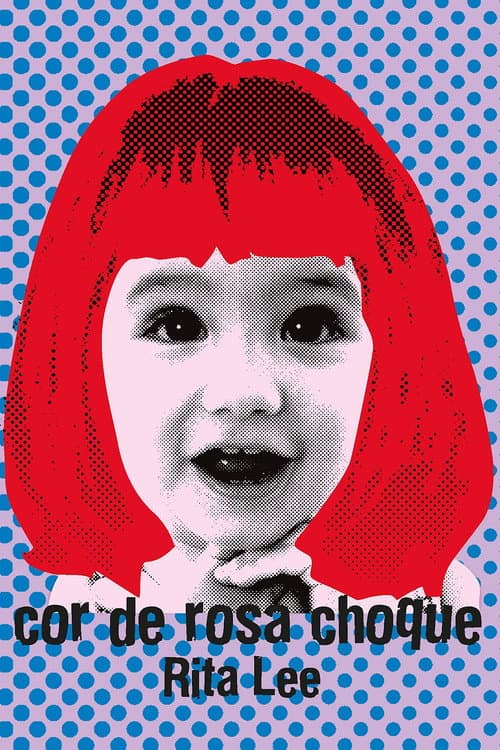 Rita Lee - Biograffiti: Cor de Rosa Choque (2007) poster